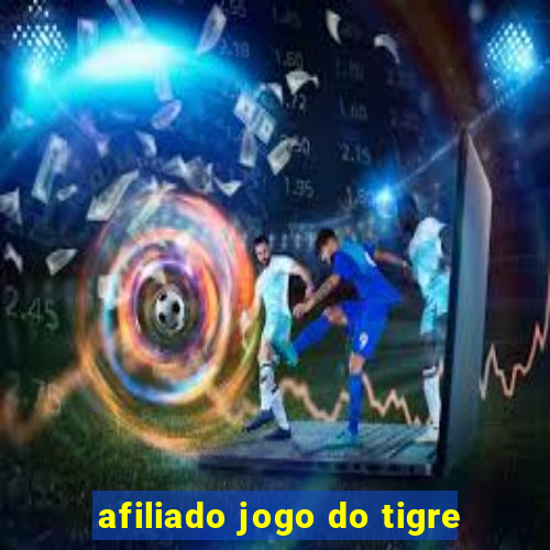 afiliado jogo do tigre